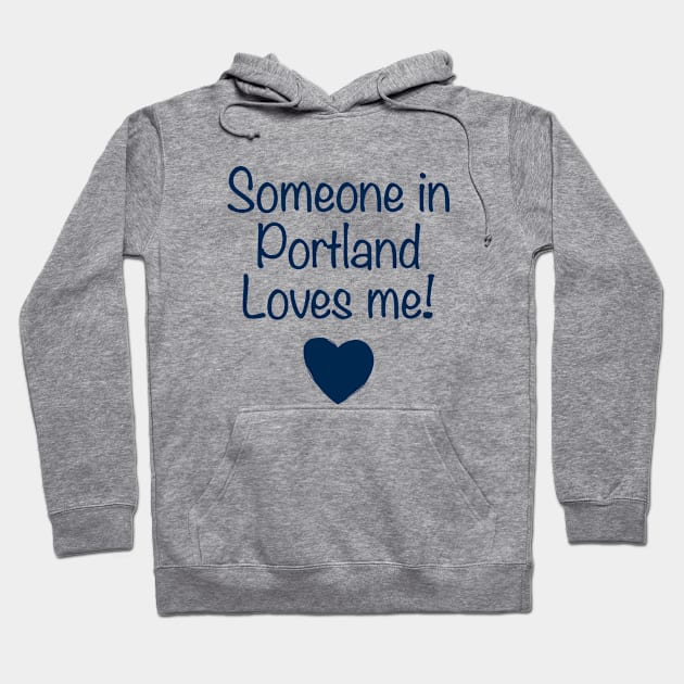 Someone In Portland Loves Me Daughter T Shirts Hoodie by erbedingsanchez